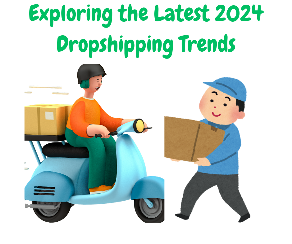 Exploring the Latest 2024 Dropshipping Trends